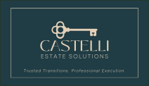 Castelli Estate Solutions — Trusted Transitions. Professional Execution.